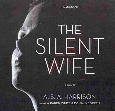 The silent wife [sound recording] : a novel / by A.S.A. Harrison.