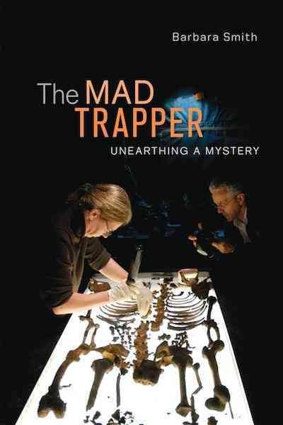 The mad trapper [electronic resource] : unearthing a mystery / Barbara Smith.
