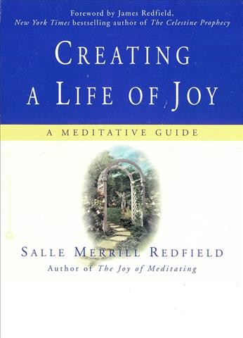 Creating a life of joy [electronic resource] : a meditative guide / Salle Merrill Redfield.