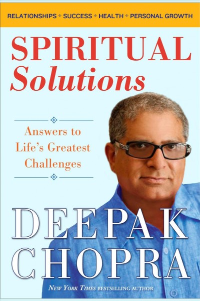 Spiritual solutions [electronic resource] : [answers to life's greatest challenges] / Deepak Chopra.