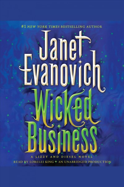 Wicked business [electronic resource] : a Lizzy and Diesel novel / Janet Evanovich.