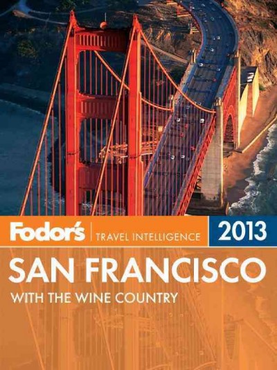 Fodor's 2013 San Francisco [electronic resource] / [Michele Bigley ... [et. al.]].