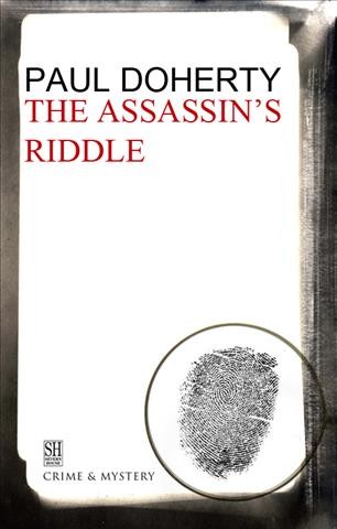 The assassin's riddle [electronic resource] : being the Seventh of the Sorrouwful mysteries of brother athelstan / Paul Doherty.