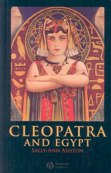 Cleopatra and Egypt / Sally-Ann Ashton.