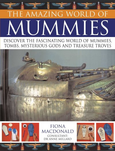The Amazing world of Mummies / Fiona MacDoanld : consultant Dr. Anne Milard