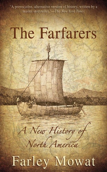 The farfarers : A new history of North America / Farley Mowat.