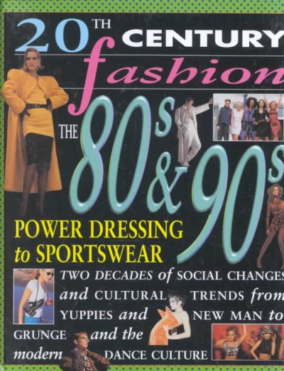 The 80s and 90s : power dressing to sportswear / Clare Lomas.
