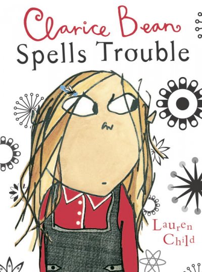 Clarice Bean, spells trouble / Lauren Child.