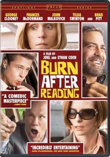 Burn after reading [video recording (DVD)] / Focus Features presents in association with Studio Canal and Relativity Media ; a Working Title production ; written, produced and directed by Joel Coen and Ethan Coen.
