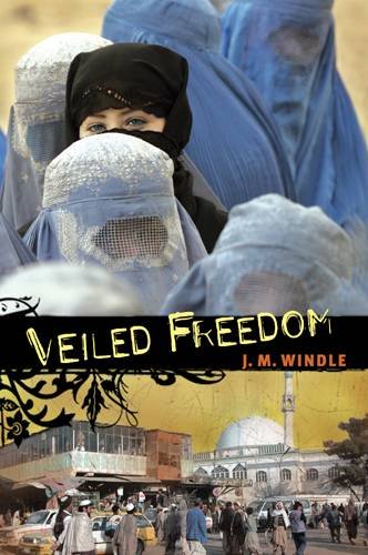 Veiled freedom / J. M. Windle.