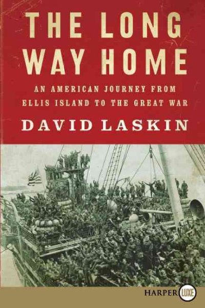 The long way home : an American journey from Ellis Island to the Great War / David Laskin.