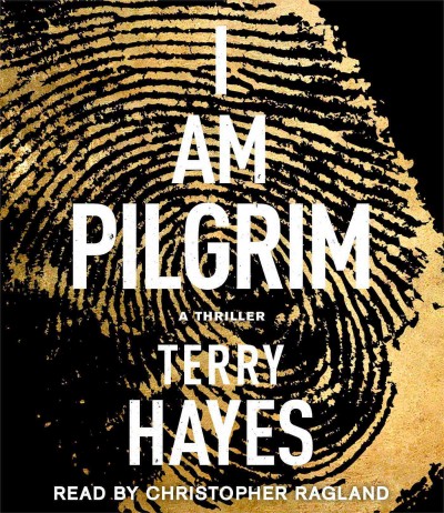 I am Pilgrim  [sound recording] : a thriller / Terry Hayes.