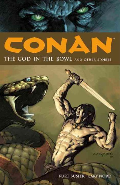 Conan. Volume 2, The god in the bowl and other stories / writer, Kurt Busiek ; artists, Cary Nord, Thomas Yeates and Tom Mandrake ; color artist, Dave Stewart ; letterer, Richard Starkings and Comicraft.