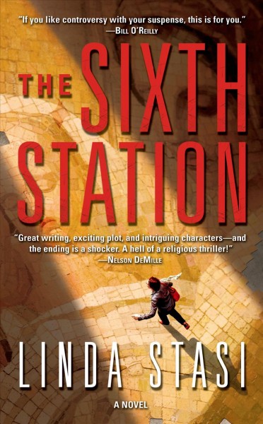 The sixth station : [a novel] / Linda Stasi.