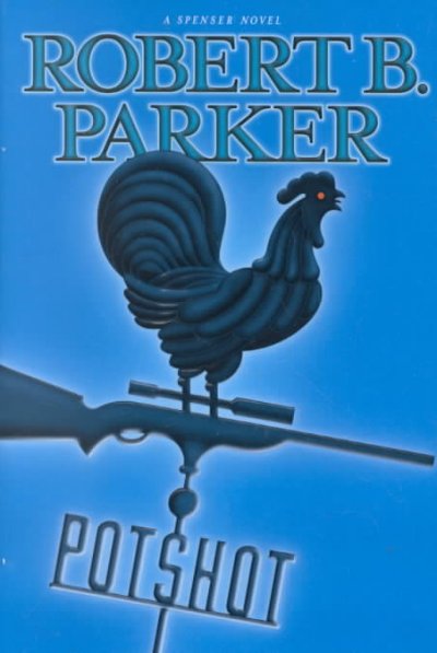 Potshot: a Spenser novel, Bk 28 / Robert B. Parker. [text].