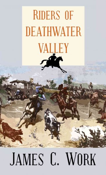 Riders of deathwater valley / [large] James C. Work.