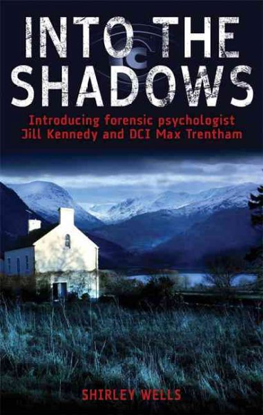 Into the shadows : #1 jill Kennedy and DCI Max Trentham / Shirley Wells.