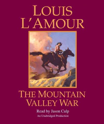 The mountain valley war [sound recording] / Louis L'Amour.