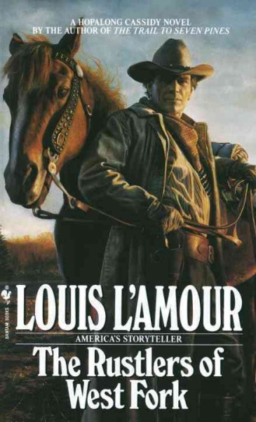 The rustlers of West Fork : a Hopalong Cassidy novel / Louis L'Amour ; afterword by Beau L'Amour.