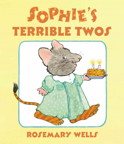 Sophie's terrible twos / Rosemary Wells.