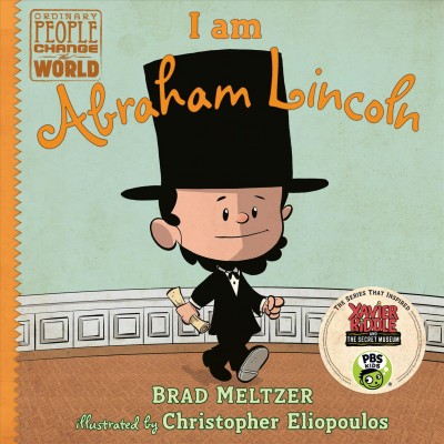 I am Abraham Lincoln / Brad Meltzer ; pictures by Christopher Eliopoulos.