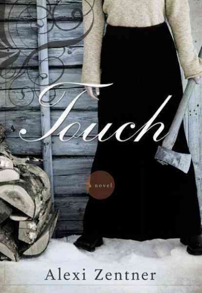 Touch [electronic resource] : a novel / Alexi Zentner.