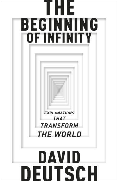 The beginning of infinity [electronic resource] : explanations that transform the world / David Deutsch.