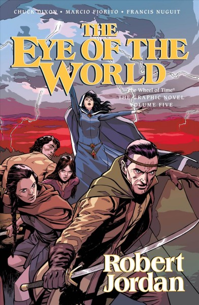Robert Jordan's The wheel of time. Volume 5, The eye of the world  written by Robert Jordan ; adapted by Chuck Dixon ; artwork by Andie Tong ; colors by Nicolas Chapuis ; lettered by Bill Tortolini.