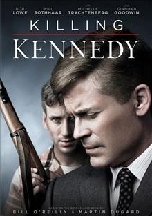 Killing Kennedy [video recording (DVD)] / National Geographic Channel presents a Scott Free production ; produced by Larry Rapaport ; written by Kelly Masterson ; directed by Nelson McCormick.