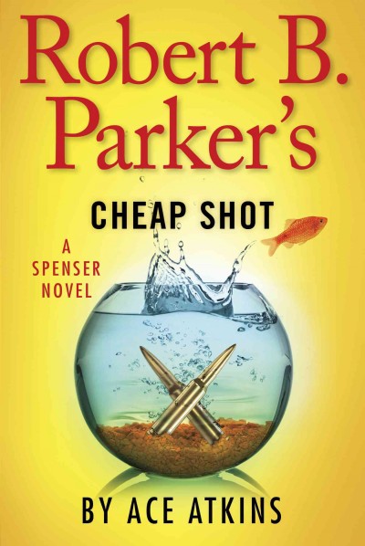 Robert B. Parker's Cheap Shot / Ace Atkins.