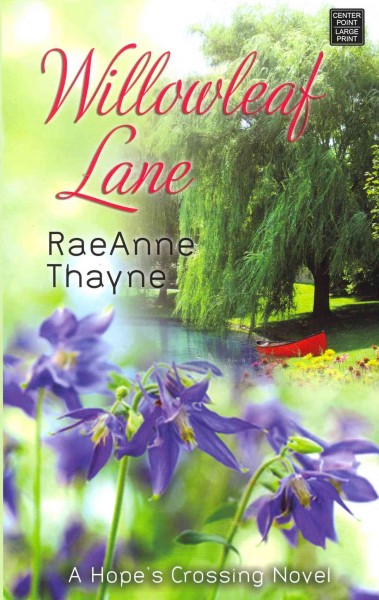 Willowleaf lane / RaeAnne Thayne