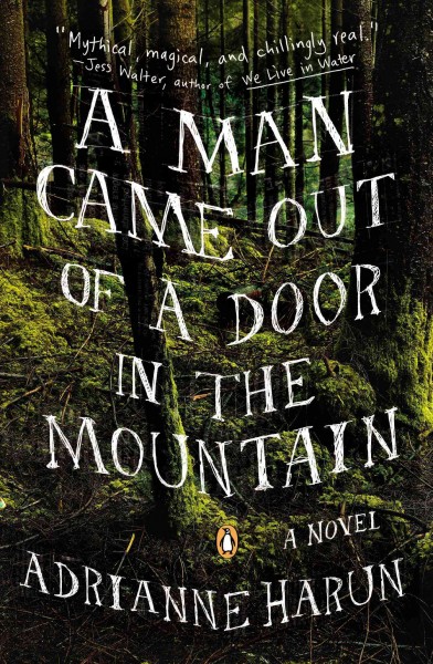 A man came out of a door in the mountain : a novel / Adrianne Harun.