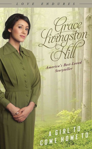 A girl to come home to / Grace Lvingston Hill.