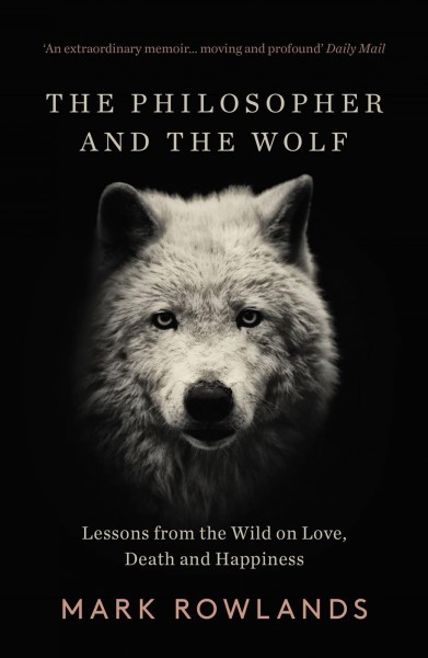 The philosopher and the wolf lessons from the wild on love, death and happiness.
