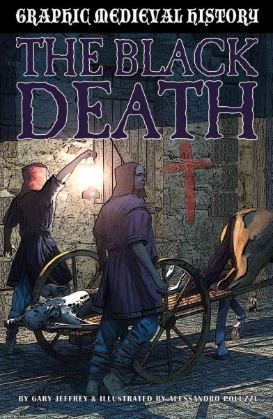 The Black Death / Gary Jeffrey ; illustrator: Alessandro Poluzzi.