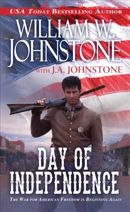 Day of independence / William W. Johnstone with J.A. Johnstone.
