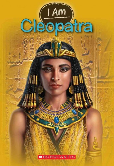I am Cleopatra / by Grace Norwich ; illustrated by Elisabeth Alba.