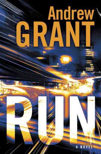 Run : a novel / Andrew Grant.