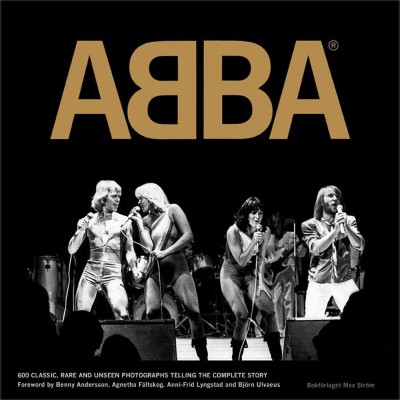 ABBA : the official photo book / Jan Gradvall, Petter Karlsson, Bengt Wanselius, Jeppe Wikström ; foreword by Agnetha, Bjorn, Benny and Frida.