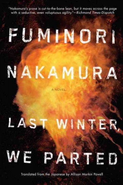 Last winter, we parted : a novel / Fuminori Nakamura ; translated from the Japanese by Allison Markin Powell.