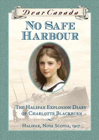 No safe harbour : the Halifax explosion diary of Charlotte Blackburn / by Julie Lawson.