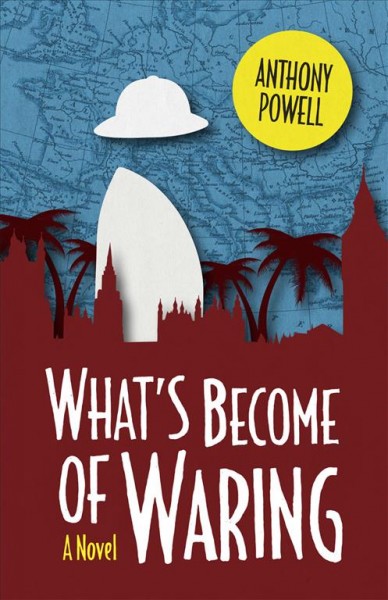 What's become of Waring : A novel / by Anthony Powell.