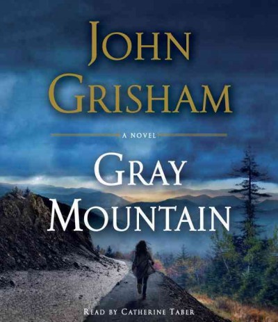 Gray Mountain : a novel / John Grisham.
