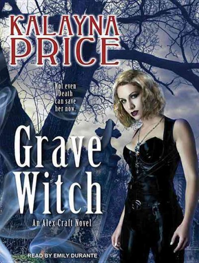 Grave witch [sound recording] : an Alex Craft novel / Kalayna Price.