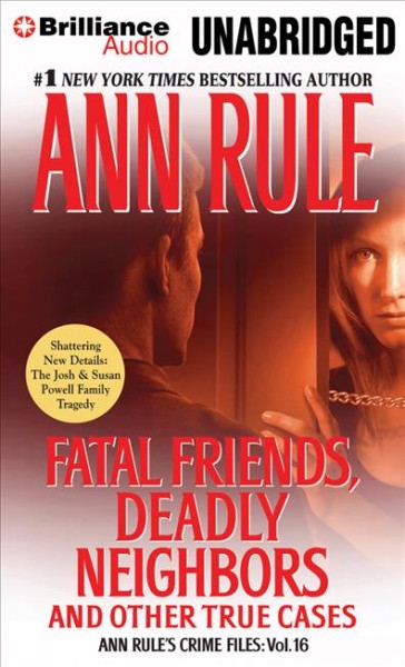 Fatal friends, deadly neighbors  [sound recording] : and other true cases / Ann Rule.