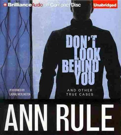 Don't look behind you  [sound recording] : and other true cases / Ann Rule.