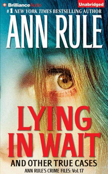 Lying in wait : [and other true cases] / Ann Rule.