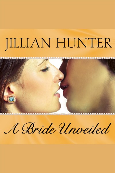 A bride unveiled [electronic resource] / Jillian Hunter.