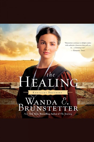 The healing [electronic resource] / Wanda E. Brunstetter.