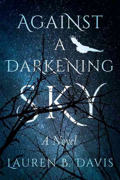 Against a darkening sky / Lauren B. Davis.